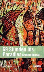 Das Buch 69 Stunden ins Paradies von Gerhard Blaboll