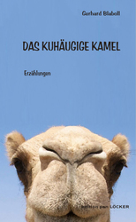 Das Buch Das kuhäugige Kamel von Gerhard Blaboll